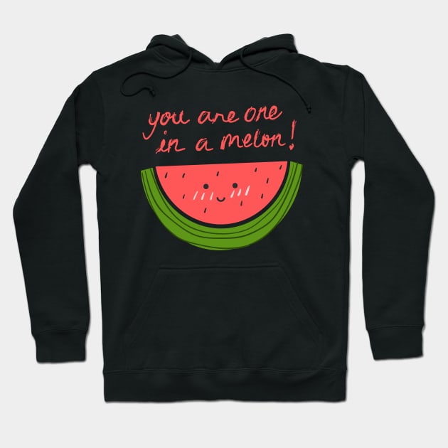 You Are One In A Melon Hoodie by JustCreativity